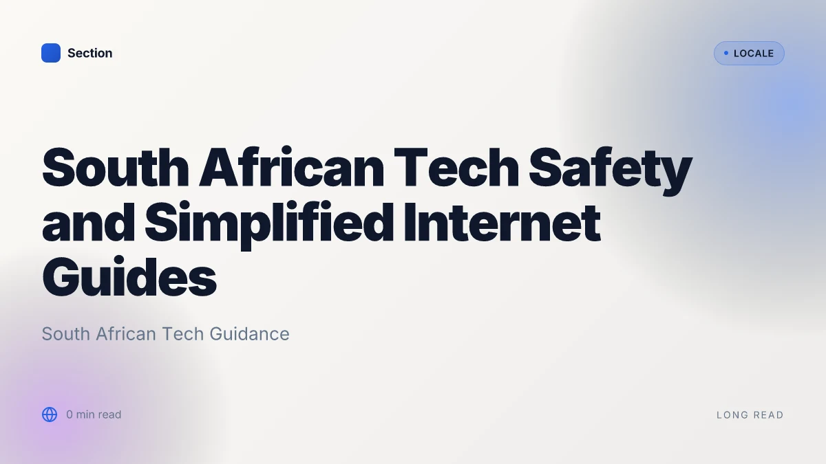 South African Tech Safety and Simplified Internet Guides
