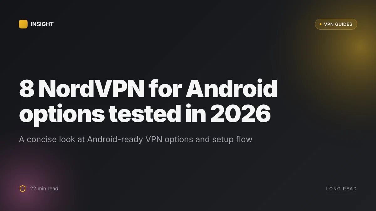 8 NordVPN for Android options tested in 2026