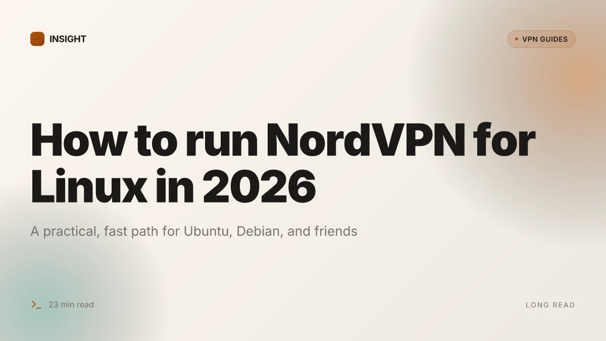 How to run NordVPN for Linux in 2026: a practical, fast path