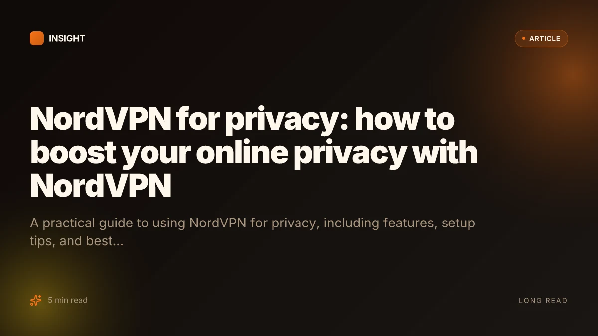 NordVPN for privacy: how to boost your online privacy with NordVPN