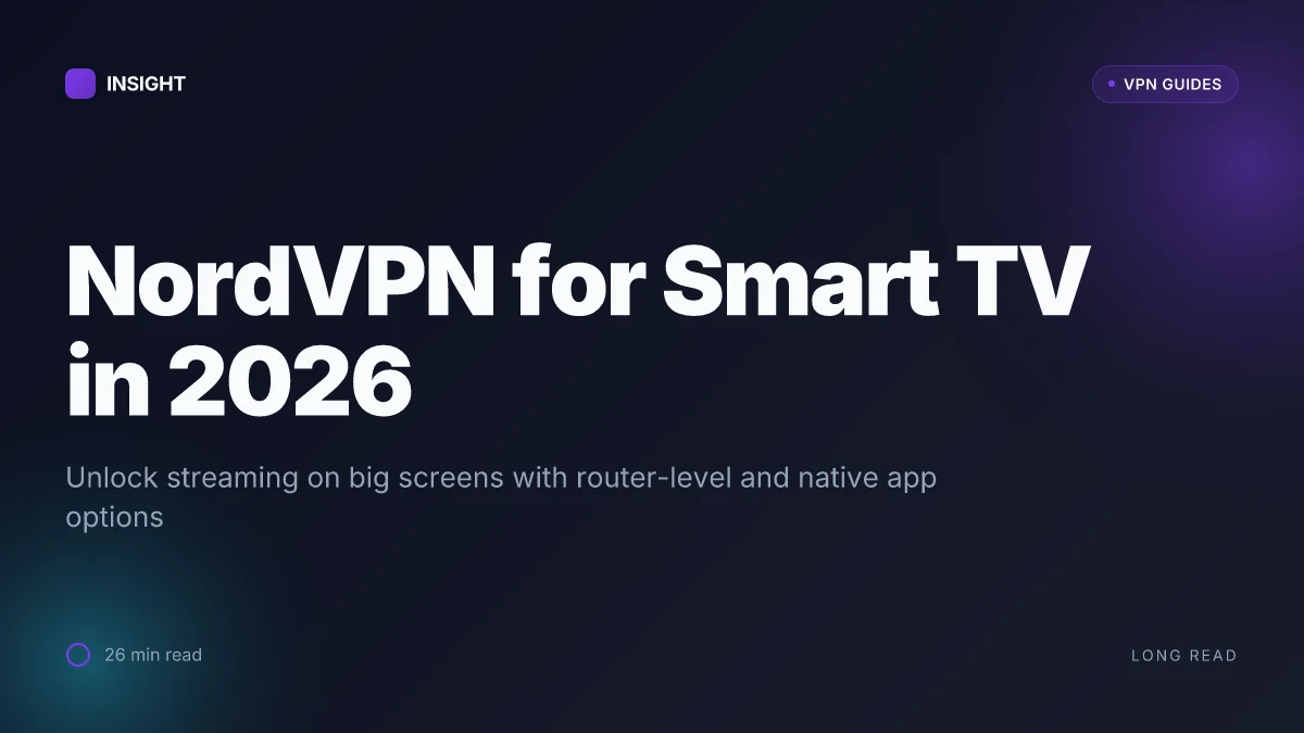 NordVPN for Smart TV: how to unlock streaming without slowdowns (2026 Update)