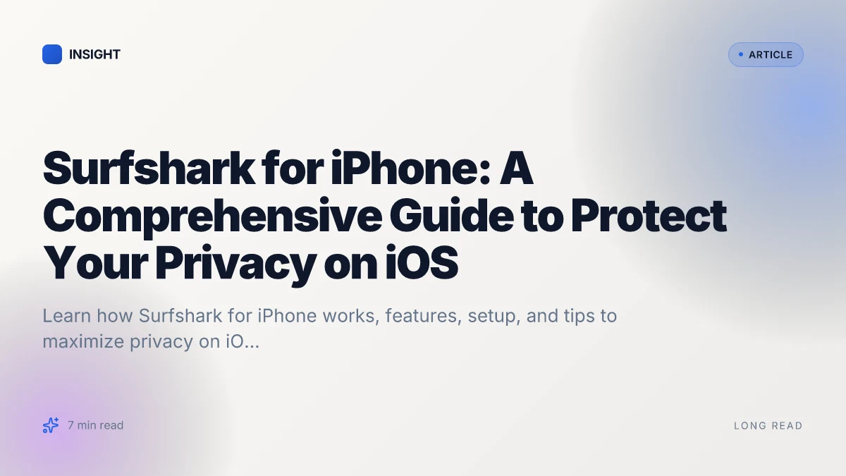 Surfshark for iPhone: A Comprehensive Guide to Protect Your Privacy on iOS