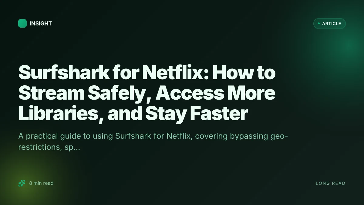 Surfshark for Netflix: How to Stream Safely, Access More Libraries, and Stay Faster